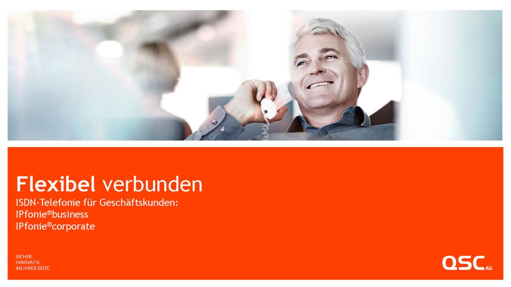 Flexibel verbunden ISDN-Telefonie für Geschäftskunden: IPfonie®business IPfonie®corporate