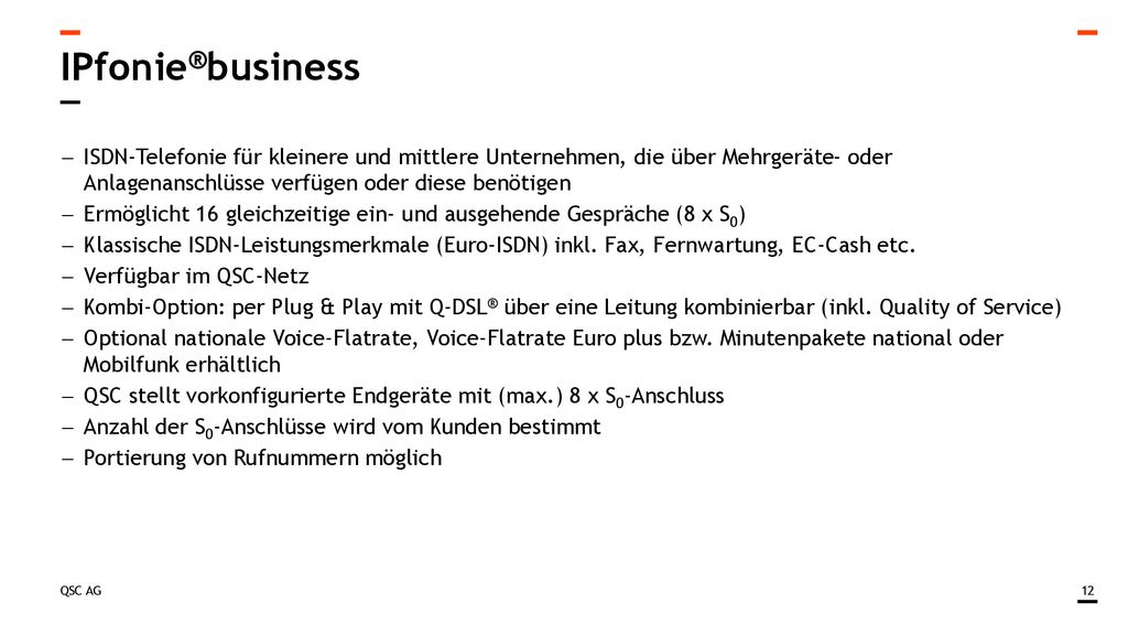 IPfonie®business ISDN-Telefonie für kleinere und mittlere Unternehmen, die über Mehrgeräte- oder Anlagenanschlüsse verfügen oder diese benötigen.