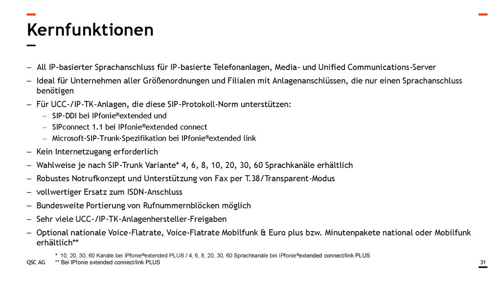 Kernfunktionen All IP-basierter Sprachanschluss für IP-basierte Telefonanlagen, Media- und Unified Communications-Server.