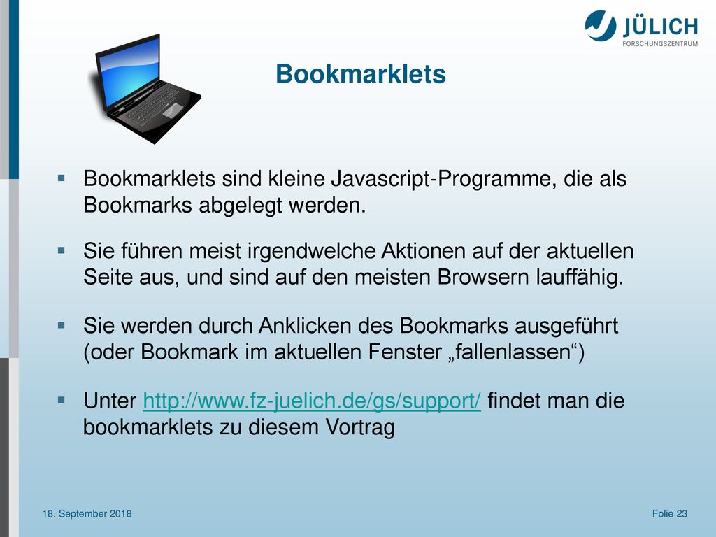 Bookmarklets Bookmarklets sind kleine Javascript-Programme, die als Bookmarks abgelegt werden.