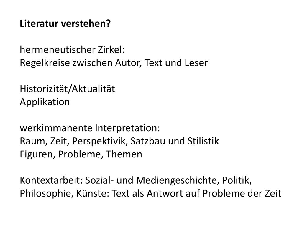 Literatur verstehen hermeneutischer Zirkel: Regelkreise zwischen Autor, Text und Leser. Historizität/Aktualität.