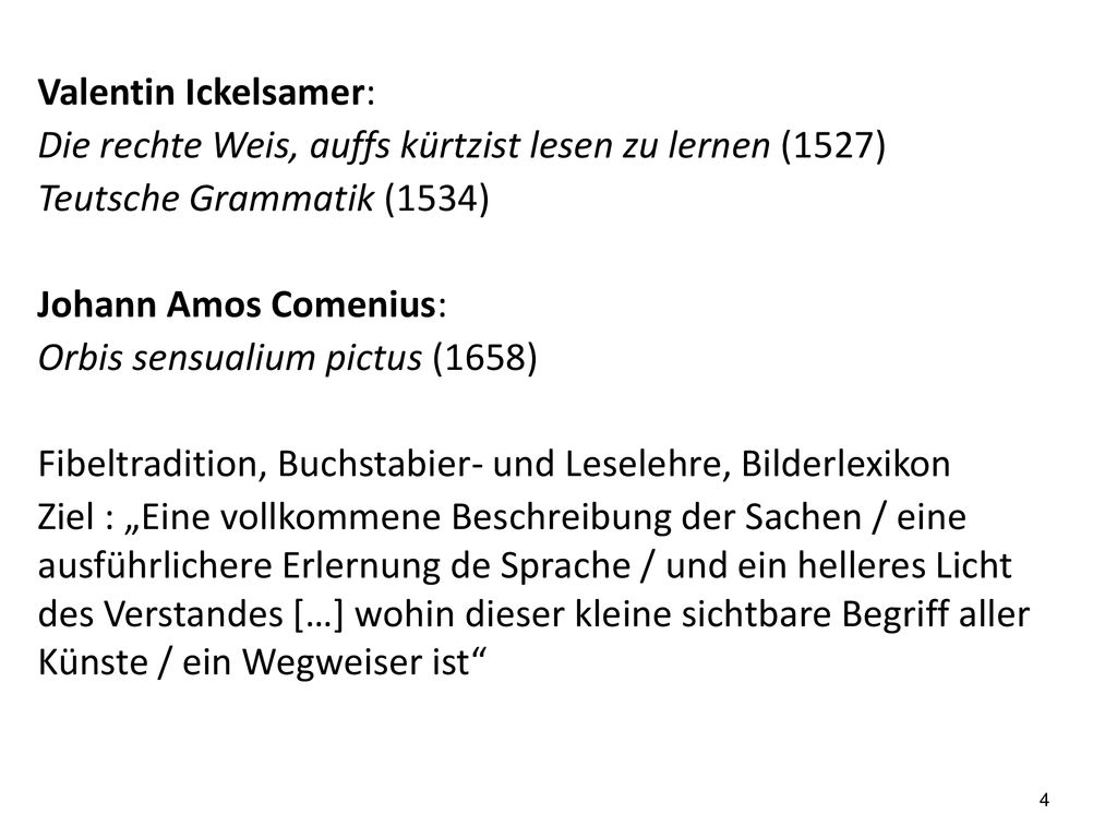 Valentin Ickelsamer: Die rechte Weis, auffs kürtzist lesen zu lernen (1527) Teutsche Grammatik (1534)