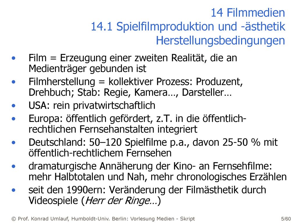 14 Filmmedien 14.1 Spielfilmproduktion und -ästhetik Herstellungsbedingungen