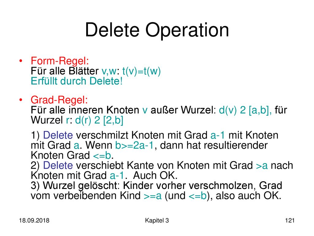 Delete Operation Form-Regel: Für alle Blätter v,w: t(v)=t(w) Erfüllt durch Delete!