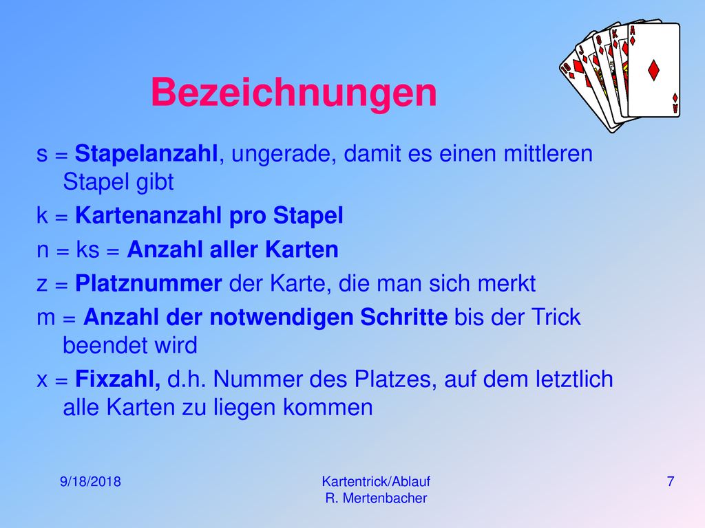 Bezeichnungen s = Stapelanzahl, ungerade, damit es einen mittleren Stapel gibt. k = Kartenanzahl pro Stapel.