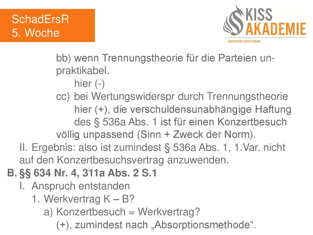 SchadErsR 5. Woche. bb) wenn Trennungstheorie für die Parteien un- praktikabel. hier (-) cc) bei Wertungswiderspr durch Trennungstheorie.