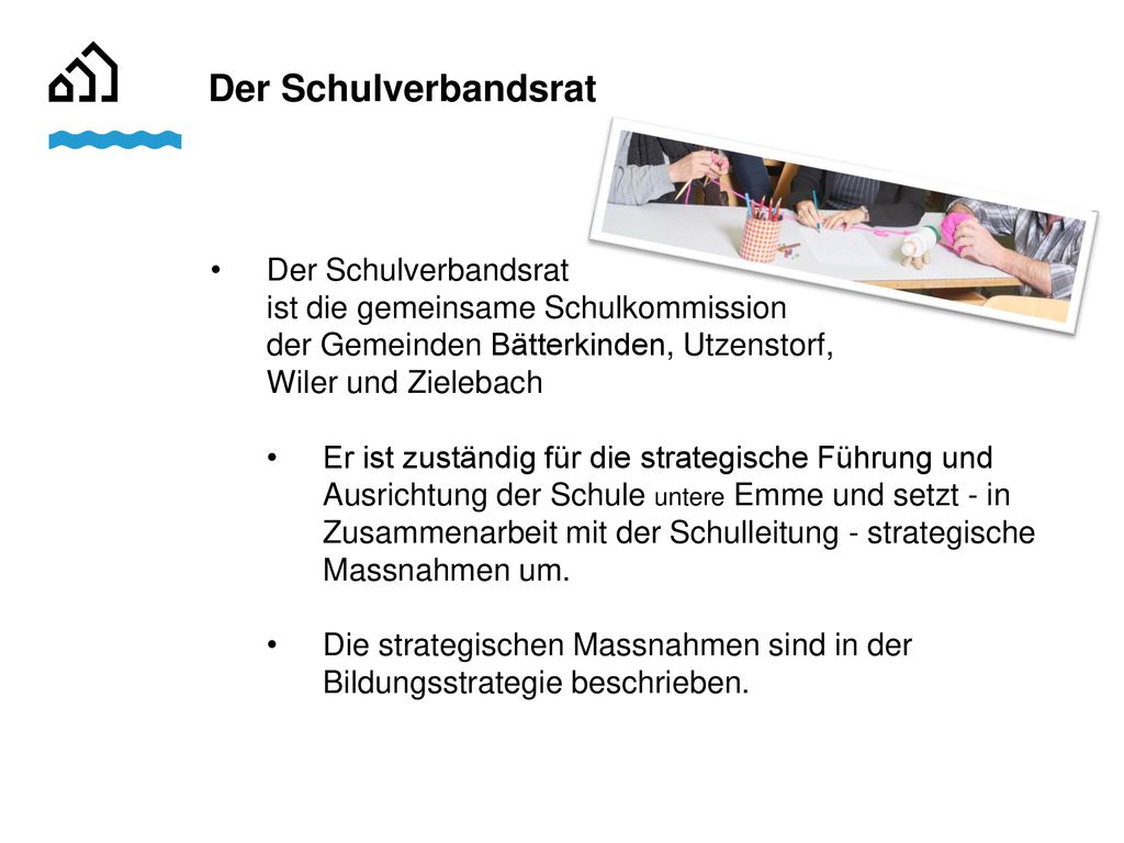 Der Schulverbandsrat Der Schulverbandsrat ist die gemeinsame Schulkommission der Gemeinden Bätterkinden, Utzenstorf, Wiler und Zielebach.