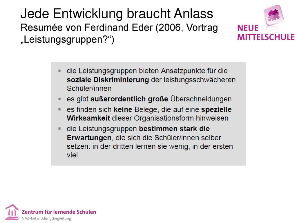 Jede Entwicklung braucht Anlass Resumée von Ferdinand Eder (2006, Vortrag „Leistungsgruppen )