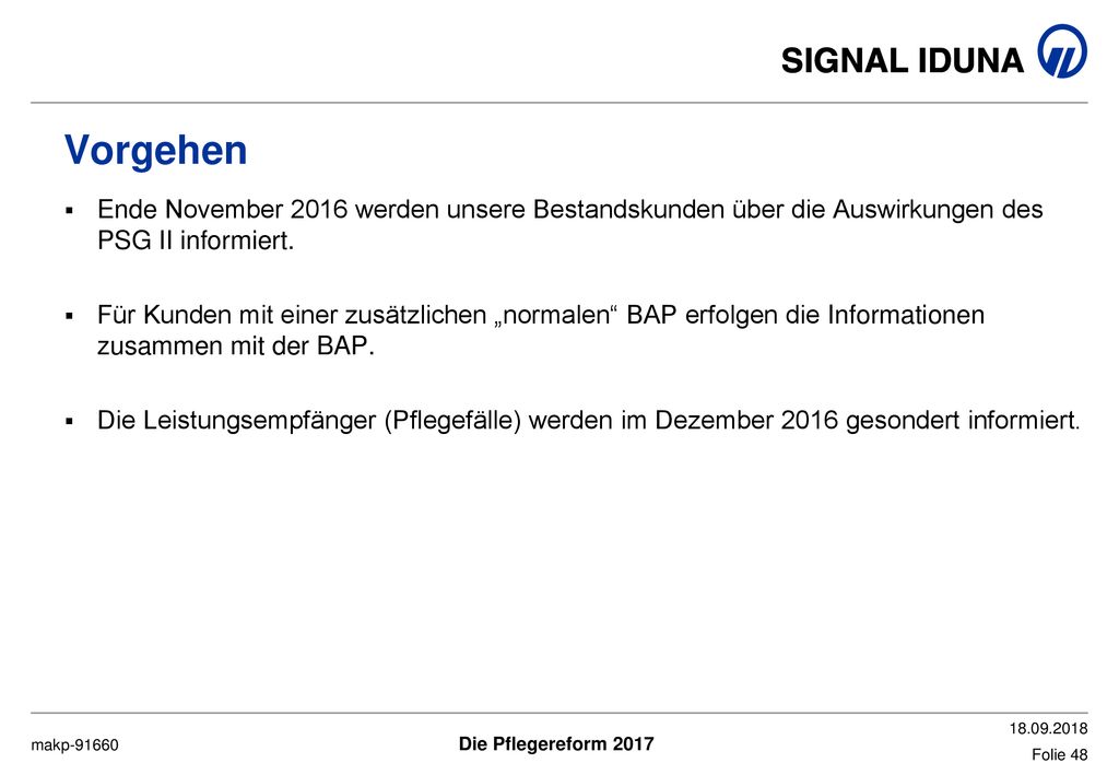 Vorgehen Ende November 2016 werden unsere Bestandskunden über die Auswirkungen des PSG II informiert.