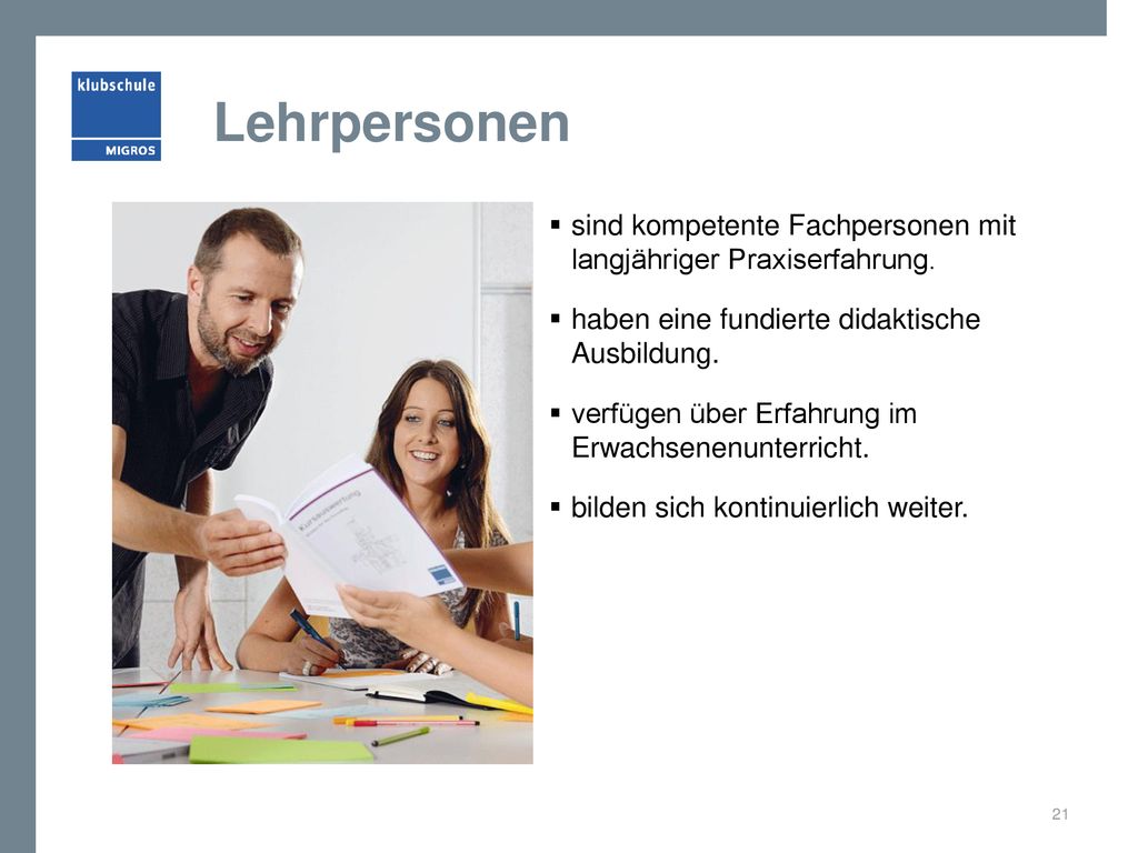 Lehrpersonen sind kompetente Fachpersonen mit langjähriger Praxiserfahrung. haben eine fundierte didaktische Ausbildung.