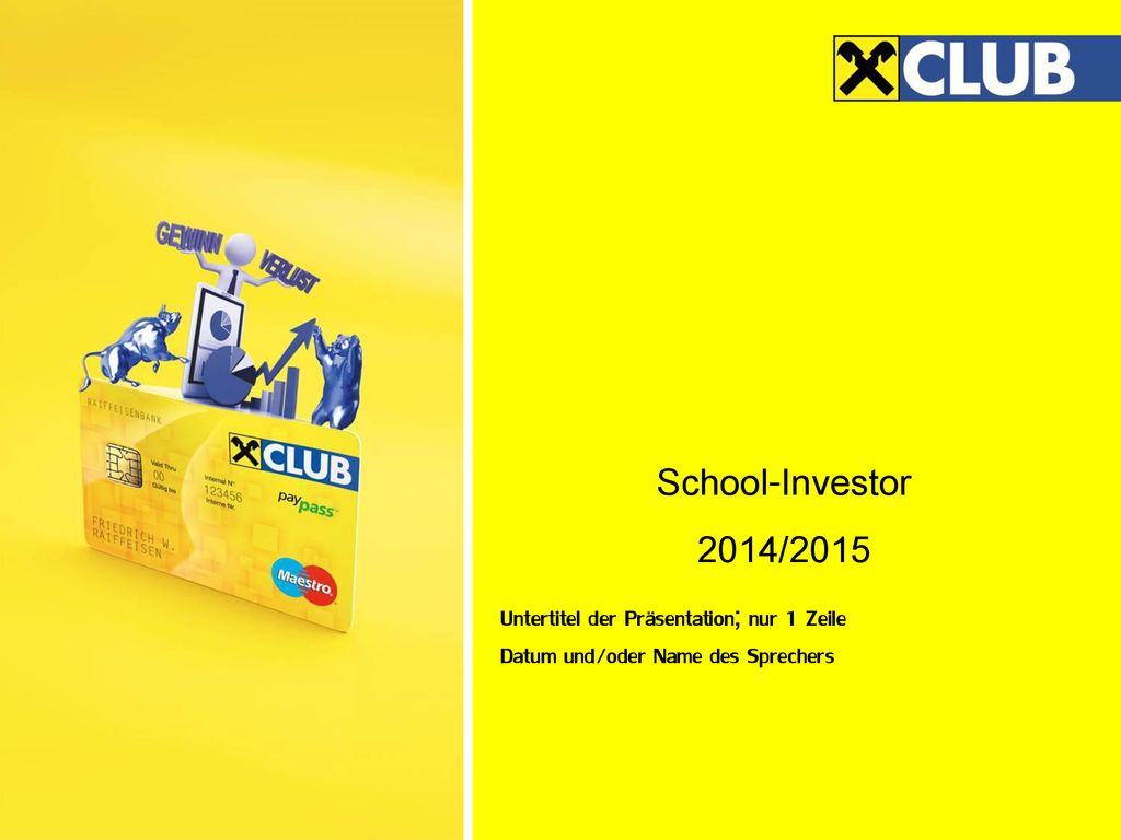 School-Investor 2014/2015 Untertitel der Präsentation; nur 1 Zeile Datum und/oder Name des Sprechers.
