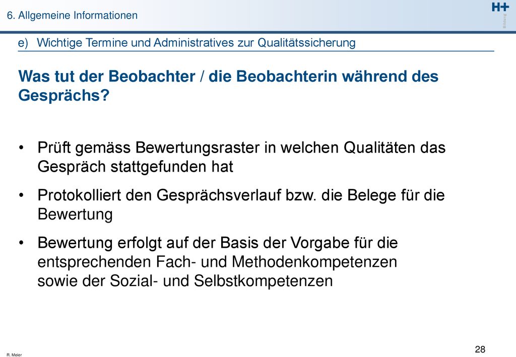 Was tut der Beobachter / die Beobachterin während des Gesprächs