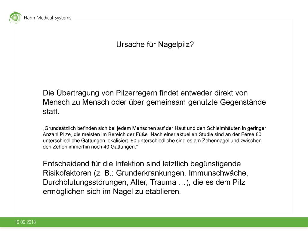 Ursache für Nagelpilz Die Übertragung von Pilzerregern findet entweder direkt von Mensch zu Mensch oder über gemeinsam genutzte Gegenstände statt.