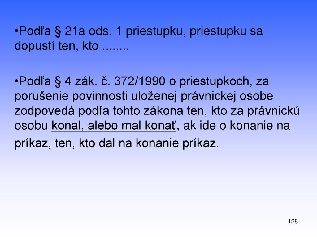 Podľa § 21a ods. 1 priestupku, priestupku sa dopustí ten, kto