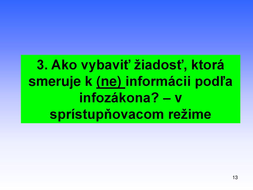 3. Ako vybaviť žiadosť, ktorá smeruje k (ne) informácii podľa infozákona – v sprístupňovacom režime