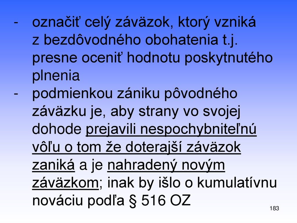 označiť celý záväzok, ktorý vzniká z bezdôvodného obohatenia t. j