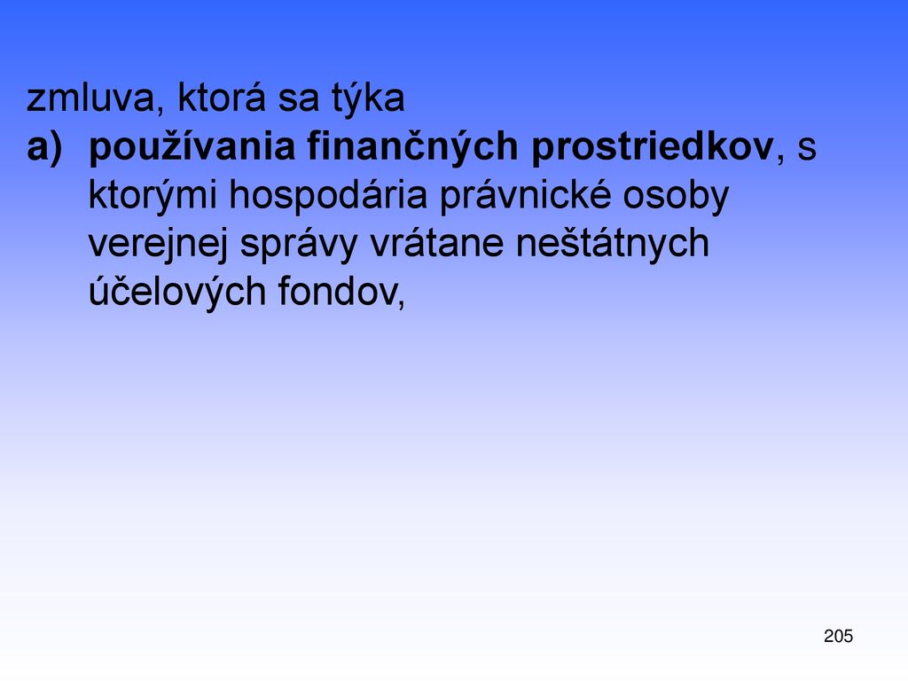 zmluva, ktorá sa týka používania finančných prostriedkov, s ktorými hospodária právnické osoby verejnej správy vrátane neštátnych účelových fondov,