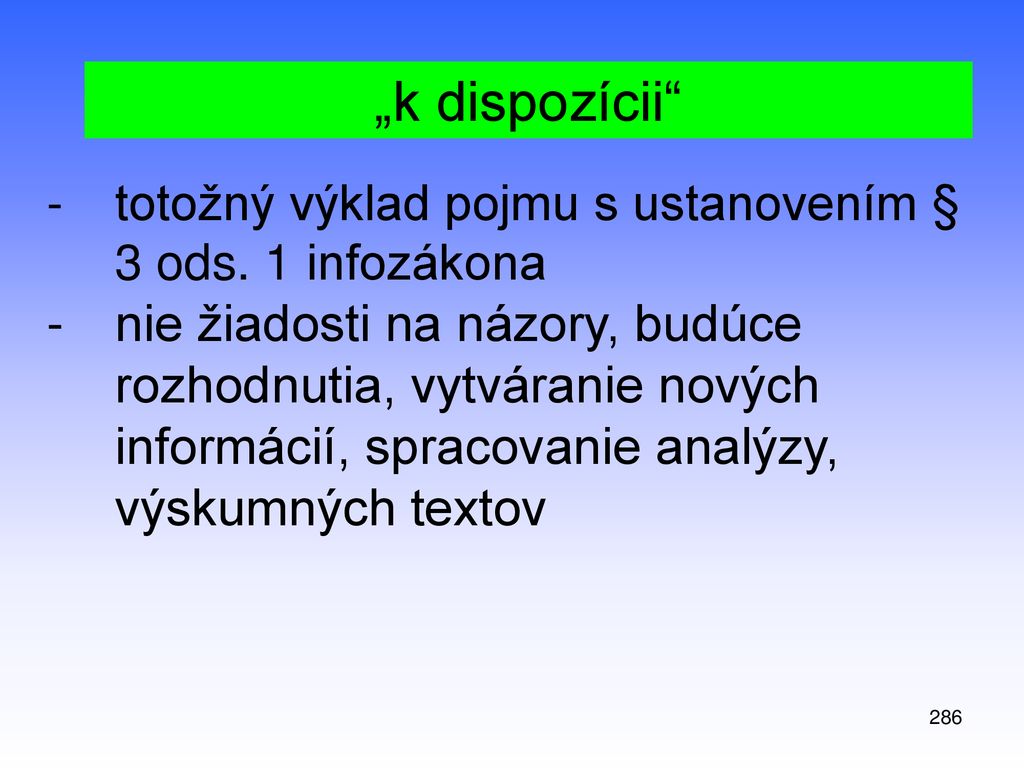 „k dispozícii totožný výklad pojmu s ustanovením § 3 ods. 1 infozákona.