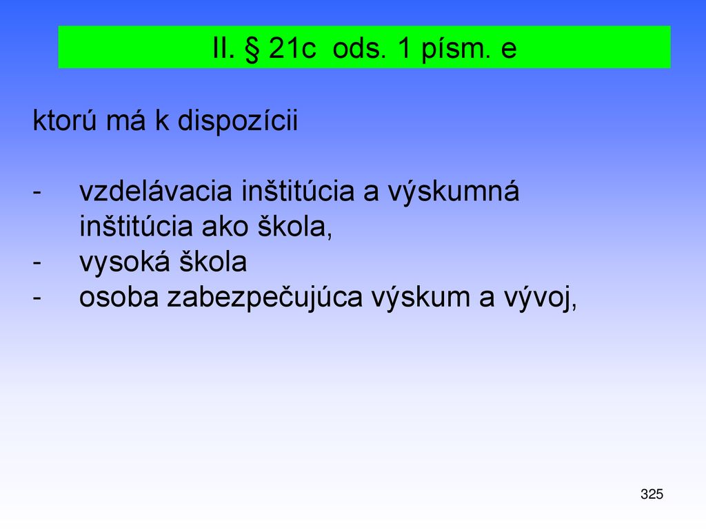 - vzdelávacia inštitúcia a výskumná inštitúcia ako škola, vysoká škola