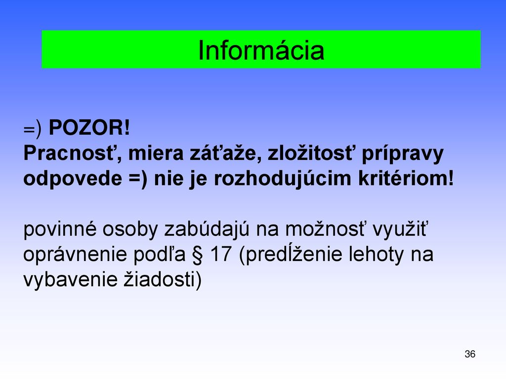 Informácia =) POZOR! Pracnosť, miera záťaže, zložitosť prípravy odpovede =) nie je rozhodujúcim kritériom!