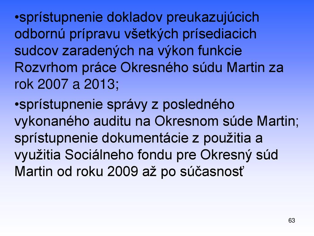 sprístupnenie dokladov preukazujúcich odbornú prípravu všetkých prísediacich sudcov zaradených na výkon funkcie Rozvrhom práce Okresného súdu Martin za rok 2007 a 2013;