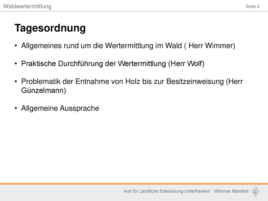 Waldwertermittlung Tagesordnung. Allgemeines rund um die Wertermittlung im Wald ( Herr Wimmer)