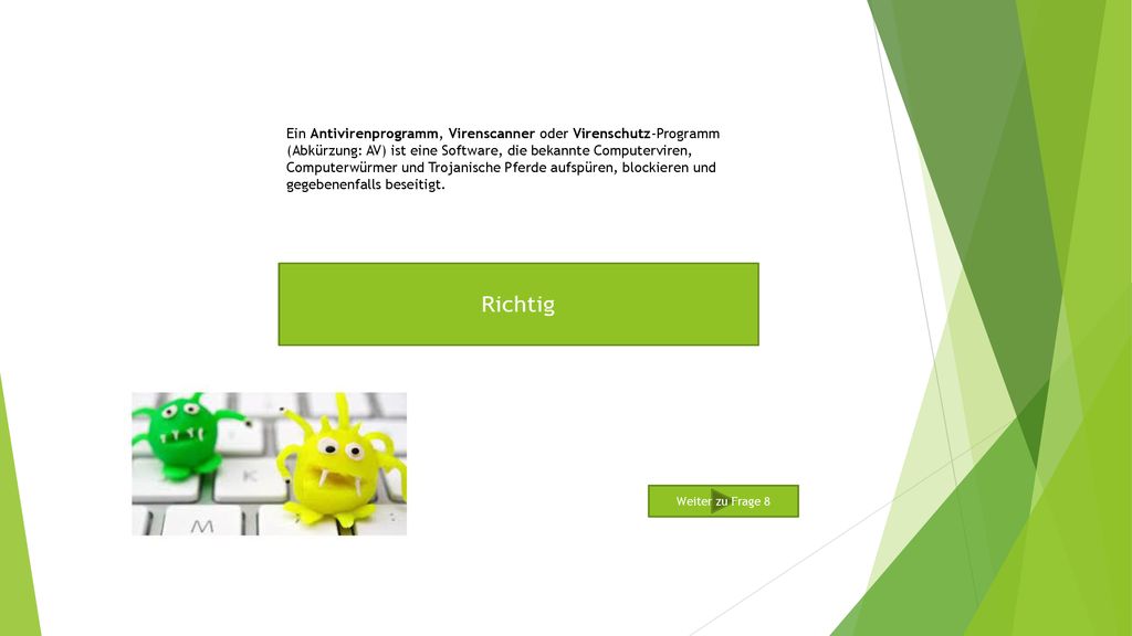 Ein Antivirenprogramm, Virenscanner oder Virenschutz-Programm (Abkürzung: AV) ist eine Software, die bekannte Computerviren, Computerwürmer und Trojanische Pferde aufspüren, blockieren und gegebenenfalls beseitigt.