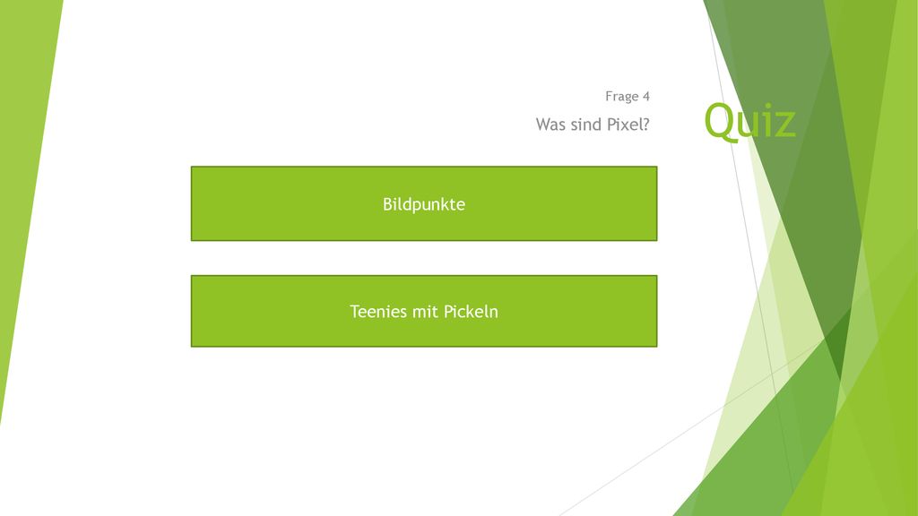 Quiz Frage 4 Was sind Pixel Bildpunkte Teenies mit Pickeln
