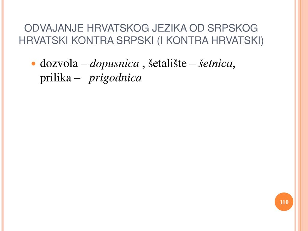 dozvola – dopusnica , šetalište – šetnica, prilika – prigodnica