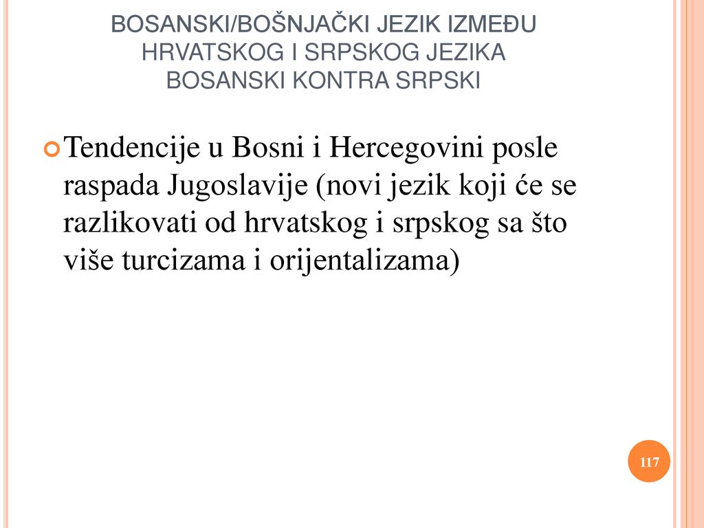 BOSANSKI/BOŠNJAČKI JEZIK IZMEĐU HRVATSKOG I SRPSKOG JEZIKA BOSANSKI KONTRA SRPSKI