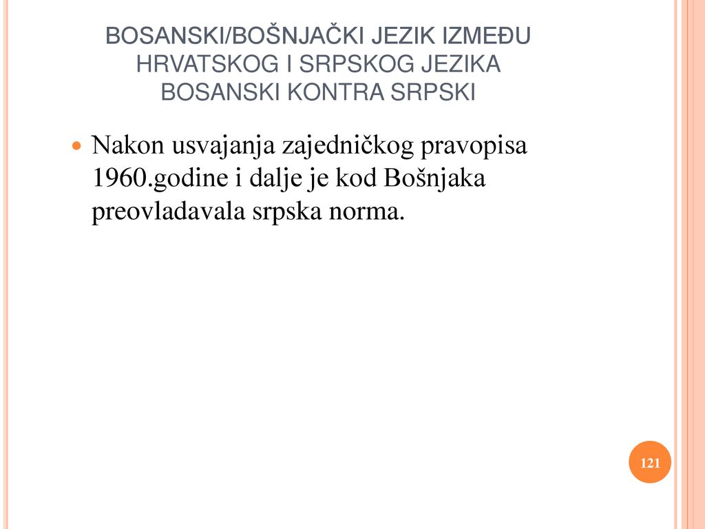 BOSANSKI/BOŠNJAČKI JEZIK IZMEĐU HRVATSKOG I SRPSKOG JEZIKA BOSANSKI KONTRA SRPSKI