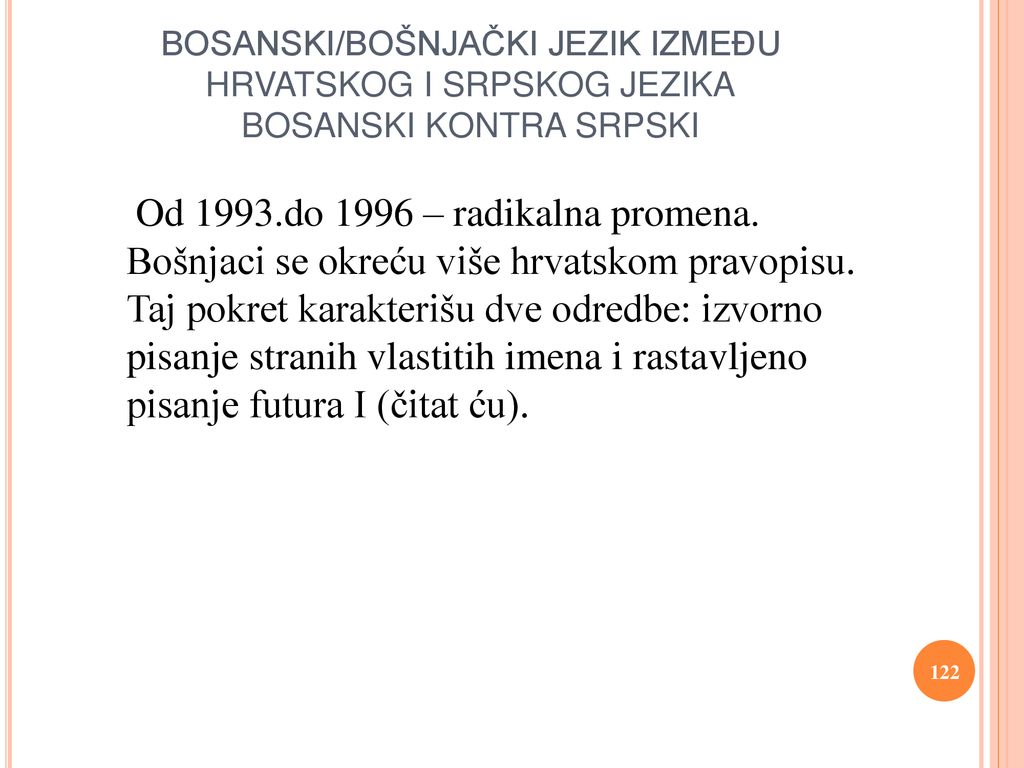 BOSANSKI/BOŠNJAČKI JEZIK IZMEĐU HRVATSKOG I SRPSKOG JEZIKA BOSANSKI KONTRA SRPSKI