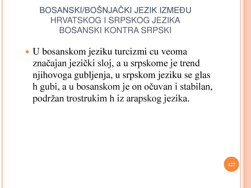 BOSANSKI/BOŠNJAČKI JEZIK IZMEĐU HRVATSKOG I SRPSKOG JEZIKA BOSANSKI KONTRA SRPSKI