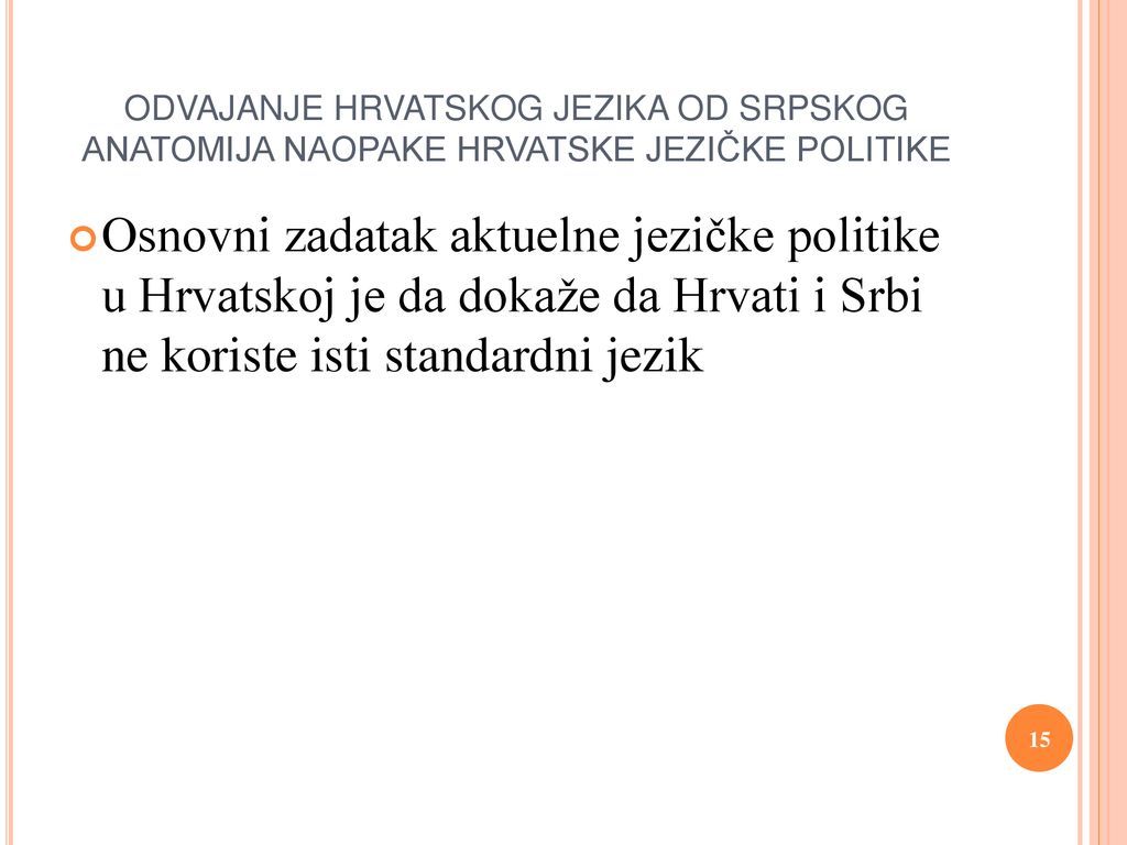 ODVAJANJE HRVATSKOG JEZIKA OD SRPSKOG ANATOMIJA NAOPAKE HRVATSKE JEZIČKE POLITIKE