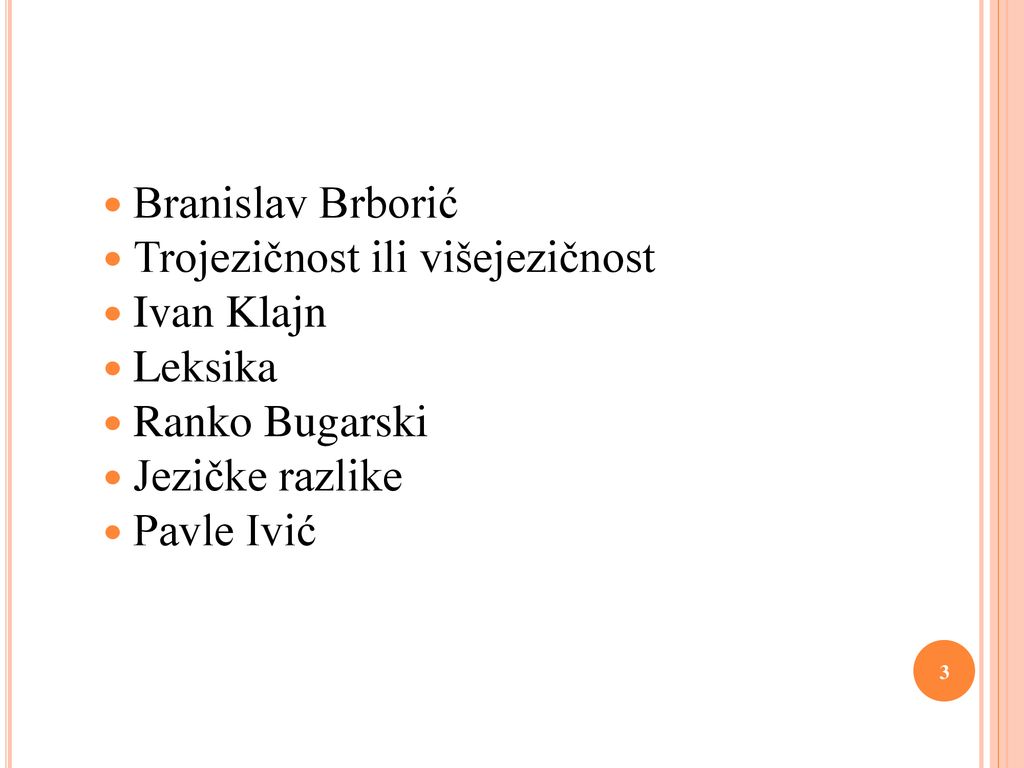 Branislav Brborić Trojezičnost ili višejezičnost. Ivan Klajn. Leksika. Ranko Bugarski. Jezičke razlike.