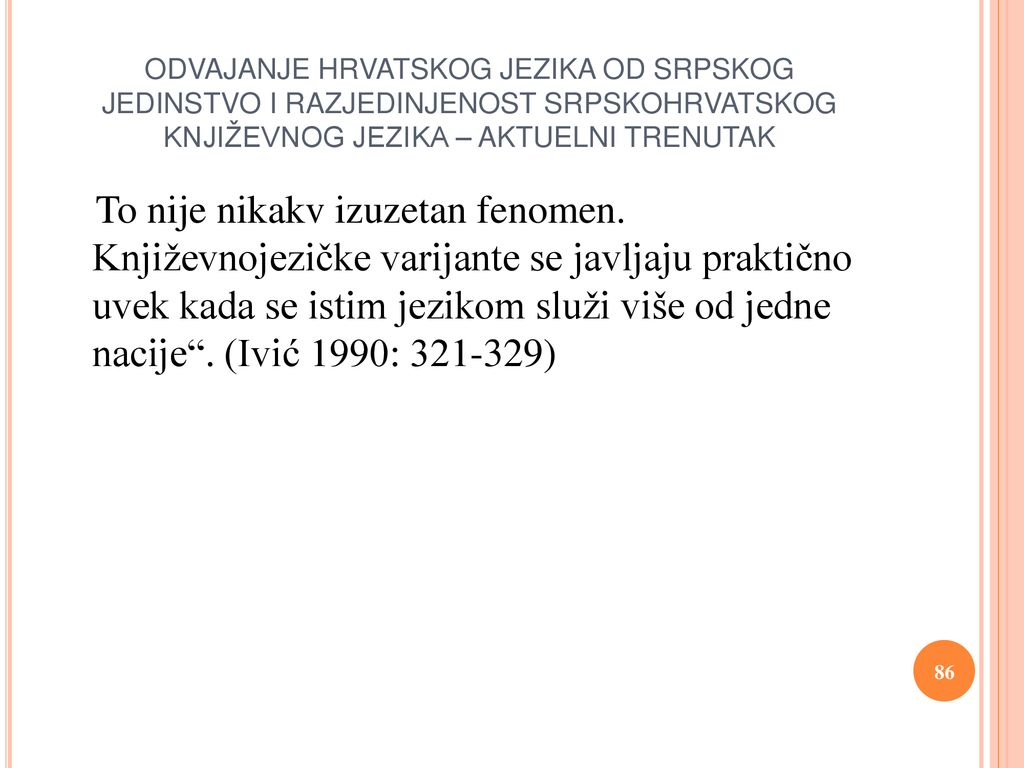 ODVAJANJE HRVATSKOG JEZIKA OD SRPSKOG JEDINSTVO I RAZJEDINJENOST SRPSKOHRVATSKOG KNJIŽEVNOG JEZIKA – AKTUELNI TRENUTAK