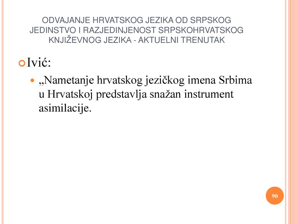 ODVAJANJE HRVATSKOG JEZIKA OD SRPSKOG JEDINSTVO I RAZJEDINJENOST SRPSKOHRVATSKOG KNJIŽEVNOG JEZIKA - AKTUELNI TRENUTAK