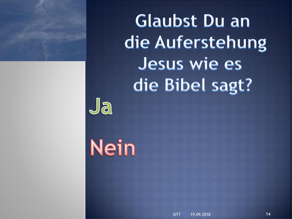 Ja Nein Glaubst Du an die Auferstehung Jesus wie es die Bibel sagt