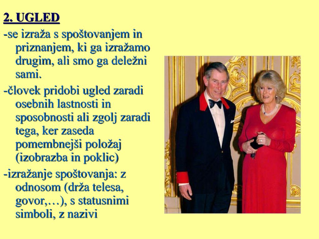2. UGLED -se izraža s spoštovanjem in priznanjem, ki ga izražamo drugim, ali smo ga deležni sami.