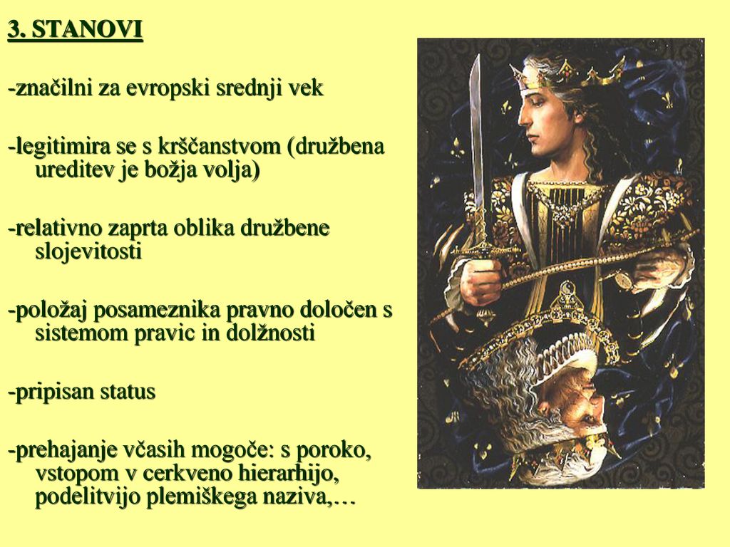 3. STANOVI -značilni za evropski srednji vek. -legitimira se s krščanstvom (družbena ureditev je božja volja)