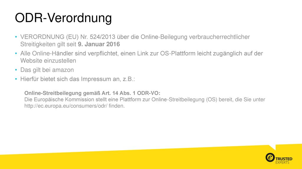 ODR-Verordnung VERORDNUNG (EU) Nr. 524/2013 über die Online-Beilegung verbraucherrechtlicher Streitigkeiten gilt seit 9. Januar