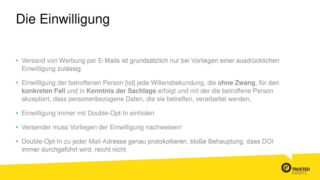 Die Einwilligung Versand von Werbung per  s ist grundsätzlich nur bei Vorliegen einer ausdrücklichen Einwilligung zulässig.