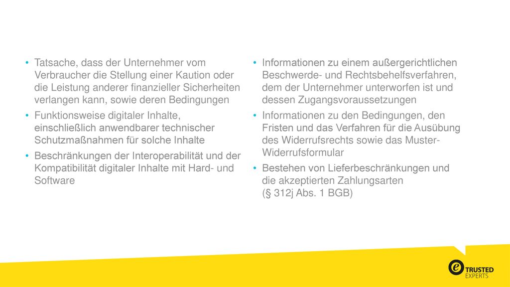 Tatsache, dass der Unternehmer vom Verbraucher die Stellung einer Kaution oder die Leistung anderer finanzieller Sicherheiten verlangen kann, sowie deren Bedingungen