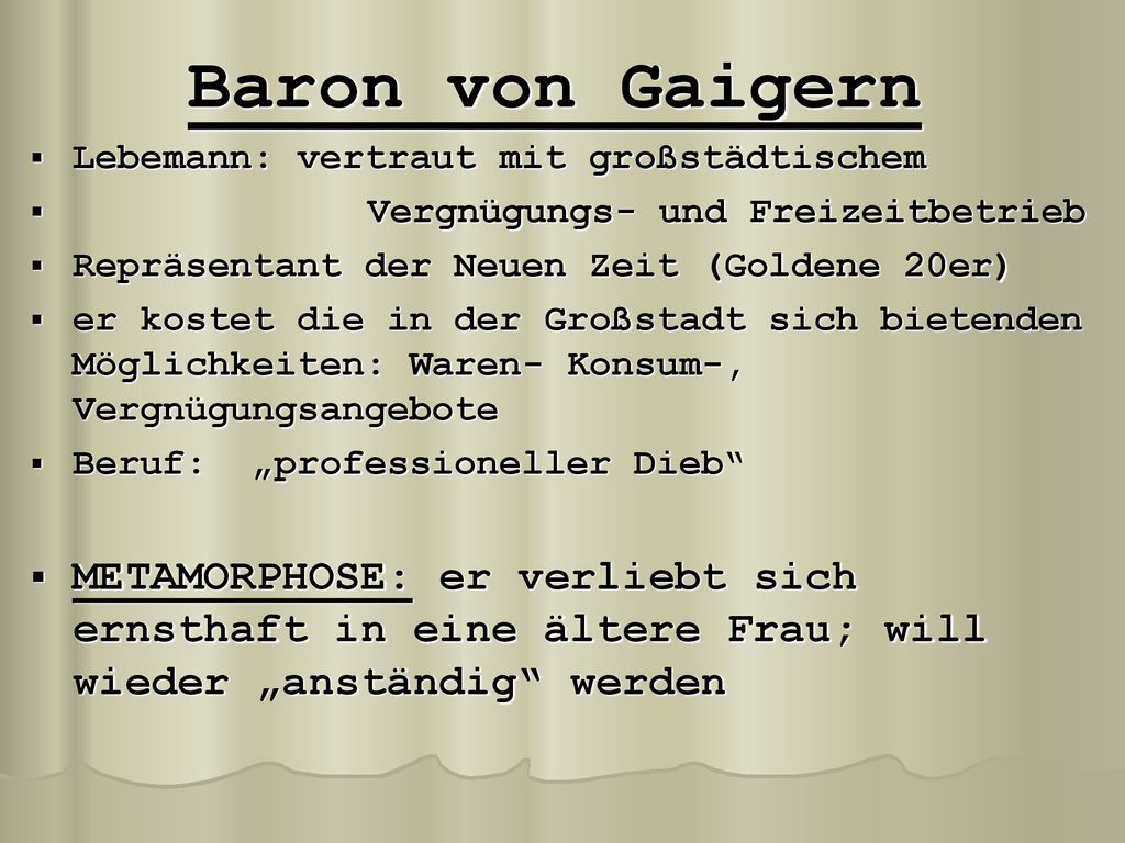 Baron von Gaigern Lebemann: vertraut mit großstädtischem. Vergnügungs- und Freizeitbetrieb. Repräsentant der Neuen Zeit (Goldene 20er)