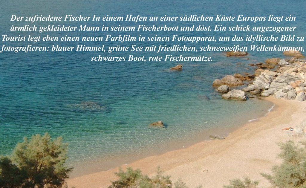 Der zufriedene Fischer In einem Hafen an einer südlichen Küste Europas liegt ein ärmlich gekleideter Mann in seinem Fischerboot und döst.