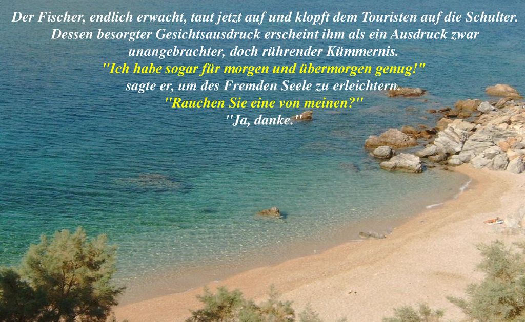 Der Fischer, endlich erwacht, taut jetzt auf und klopft dem Touristen auf die Schulter.
