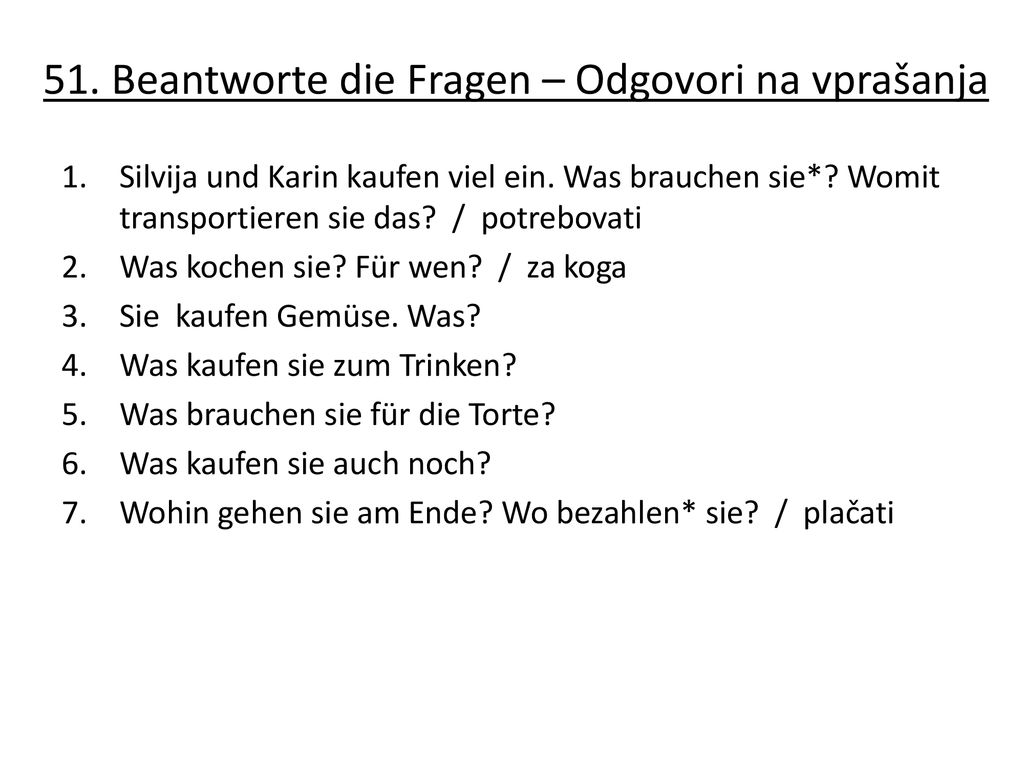 51. Beantworte die Fragen – Odgovori na vprašanja