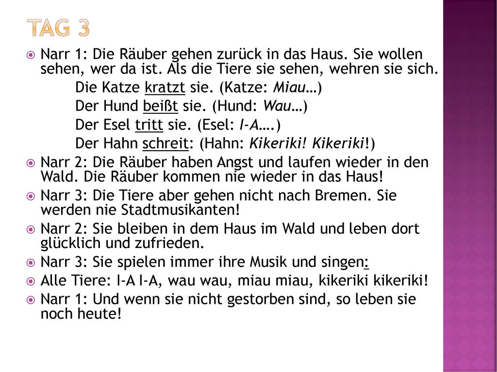 Tag 3 Narr 1: Die Räuber gehen zurück in das Haus. Sie wollen sehen, wer da ist. Als die Tiere sie sehen, wehren sie sich.