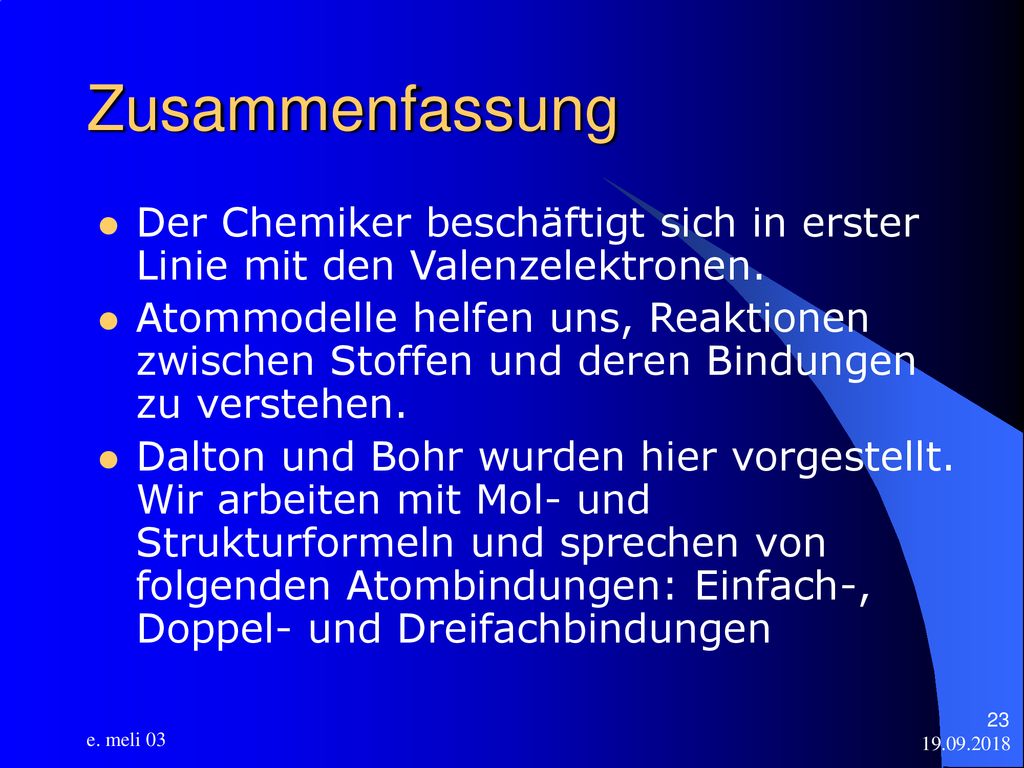 Zusammenfassung Der Chemiker beschäftigt sich in erster Linie mit den Valenzelektronen.