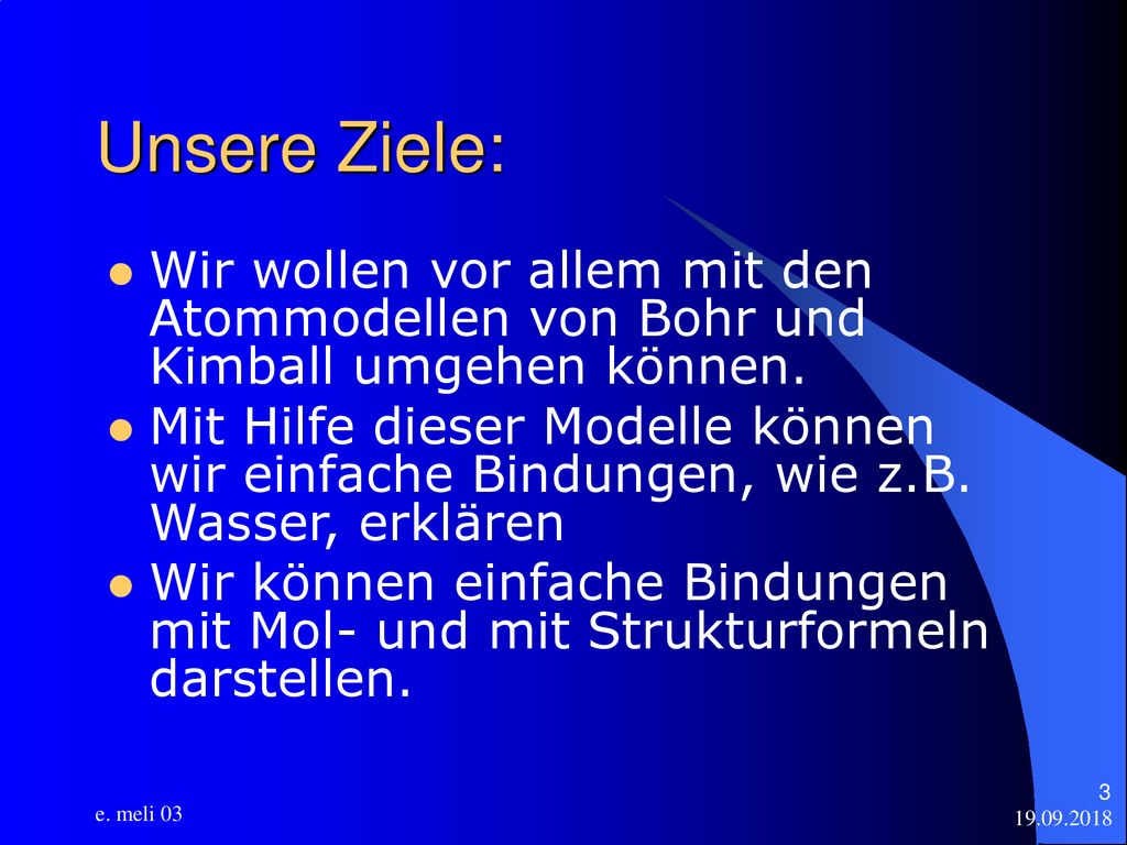 Unsere Ziele: Wir wollen vor allem mit den Atommodellen von Bohr und Kimball umgehen können.